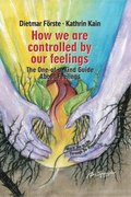 How we are controlled by our feelings: The One-of-a-Kind Guide About Feelings
