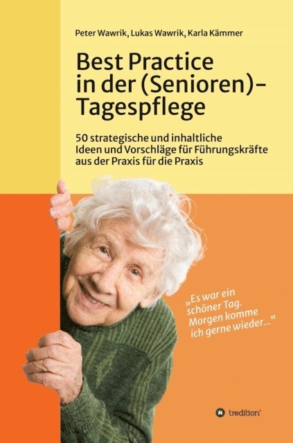 Karla Kammer, Lukas Wawrik, Peter Wawrik - Best Practice in der (Senioren-)Tagespflege, E-bok