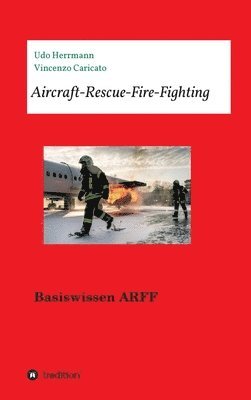 Udo Herrmann, Vincenzo Caricato - Aircraft-Rescue-Fire-Fighting: Basiswissen ARFF, Inbunden. Tillgänglighet: Lägg i varukorg