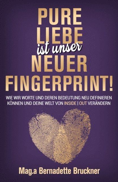 Bernadette Bruckner - Pure Liebe IST unser neuer Fingerprint!, E-bok