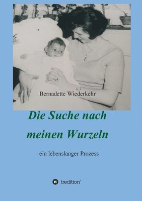 Bernadette Wiederkehr, Franziska K. Müller - Auf der Suche nach meinen Wurzeln: ein lebenslanger Prozess, Häftad