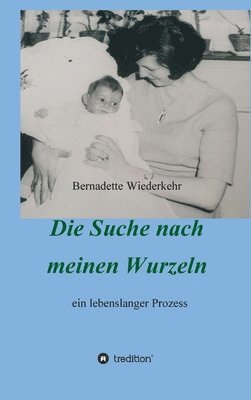 Bernadette Wiederkehr, Franziska K. Müller - Auf der Suche nach meinen Wurzeln: ein lebenslanger Prozess, Inbunden