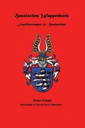 Hessisches Wappenbuch Familienwappen und Hausmarken: Heraldik und Genealogie aus Hessen