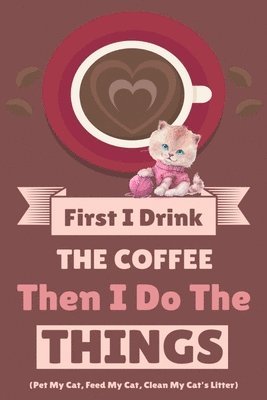 Vanilla Bean - First I Drink The Coffee Then I Do The Things (Pet My Cat, Feed My Cat, Clean My Cat's Litter), Häftad. Tillgänglighet: Lägg i varukorg