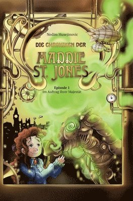 Nedim Husejinovic - Die Chroniken der Maddie St. Jones: Im Auftrag Ihrer Majestät, Inbunden