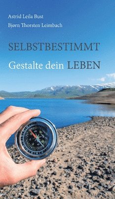 Bjørn Thorsten Leimbach, Bjørn Thorsten Leimbach - Selbstbestimmt: Gestalte dein Leben, Inbunden
