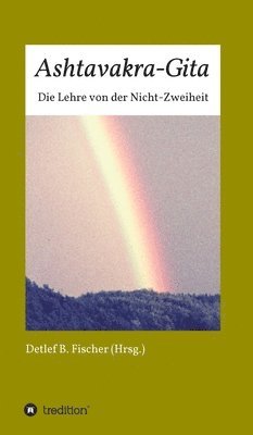 Detlef B. Fischer - Ashtavakra-Gita: Die Lehre von der Nicht-Zweiheit, Inbunden. Tillgänglighet: Lägg i varukorg