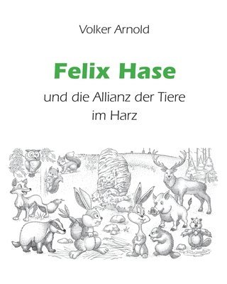 Volker Arnold - Felix Hase und die Allianz der Tiere im Harz, Häftad