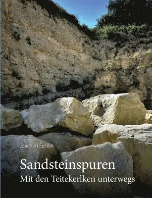 Joachim Eichler - Sandsteinspuren: Mit den Teitekerlken unterwegs, Häftad. Tillgänglighet: Lägg i varukorg