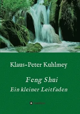 Klaus-Peter Kuhlmey - Feng Shui - Ein kleiner Leitfaden, Häftad. Tillgänglighet: Lägg i varukorg