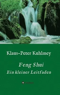 Klaus-Peter Kuhlmey - Feng Shui - Ein kleiner Leitfaden, Inbunden. Tillgänglighet: Lägg i varukorg