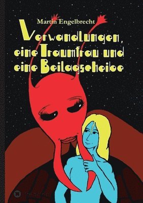 Martin Engelbrecht - Verwandlungen, eine Traumfrau und eine Beilagscheibe: Band drei der Chroniken zwischen Innen und Außen, Häftad