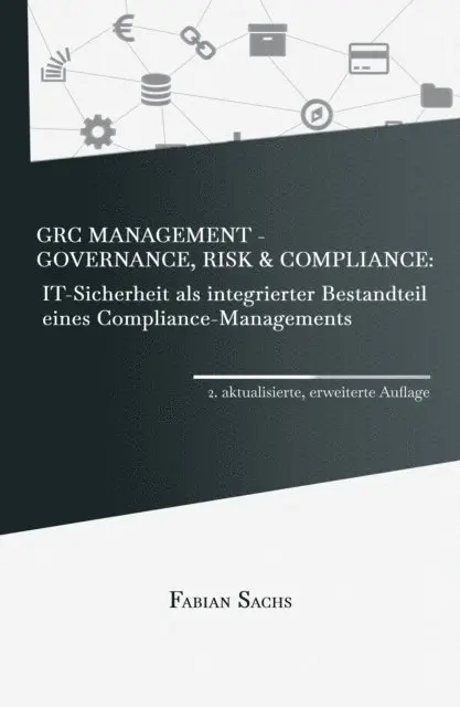 Fabian Sachs - GRC Management-Governance, Risk & Compliance: IT-Sicherheit als integrierter Bestandteil eines Compliance-Managements, E-bok. Tillgänglighet: Lägg i varukorg