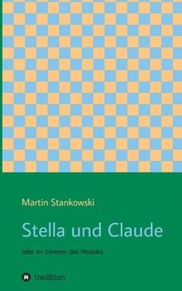 Stella und Claude: oder im Inneren des Mosaiks