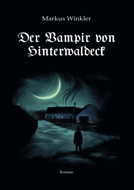 Markus Winkler - Der Vampir von Hinterwaldeck, E-bok