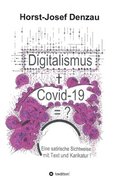 Digitalismus + Covid -19 =?: Eine satirische Sichtweise mit Text und Karikatur