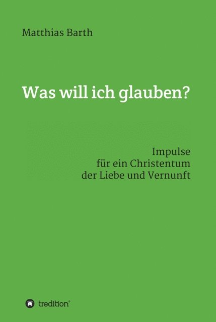 Matthias Barth - Was will ich glauben?, E-bok
