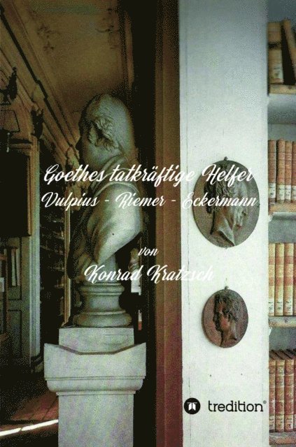 Konrad Kratzsch - Goethes tatkräftige Helfer, E-bok