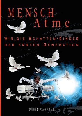 Deniz Camdere, Https //Tredition de - Mensch, atme: Wir, die Schatten-Kinder der ersten Generation, Häftad