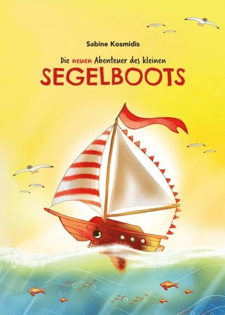Sabine Kosmidis - Die neuen Abenteuer des kleinen Segelboots, E-bok