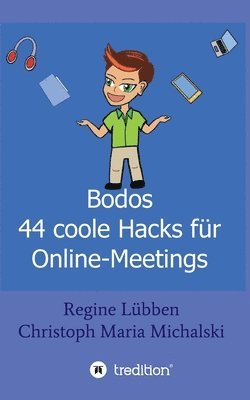 Christoph Maria Michalski, Regine Lübben - Bodos 44 Hacks für Online-Meetings, Häftad. Tillgänglighet: Lägg i varukorg