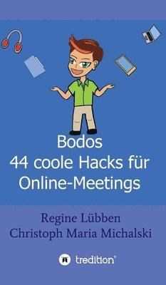 Christoph Maria Michalski, Regine Lübben - Bodos 44 Hacks für Online-Meetings, Inbunden. Tillgänglighet: Lägg i varukorg
