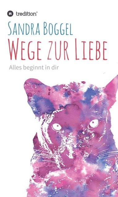 Sandra Boggel - Wege zur Liebe - Alles beginnt in dir, E-bok
