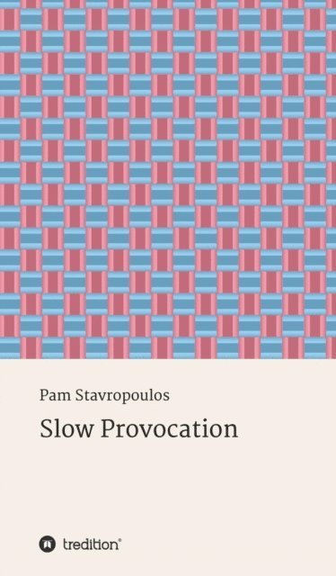 Pam Stavropoulos - Slow Provocation, E-bok
