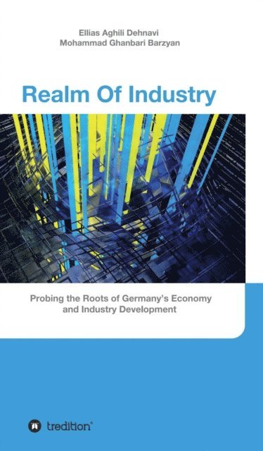 Mohammad Ghanbari Barzyan, Ellias Aghili Dehnavi - Realm Of Industry, E-bok