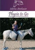 Physio to Go: Eine praktische Arbeitshilfe f�r Dich & Dein Pferd!