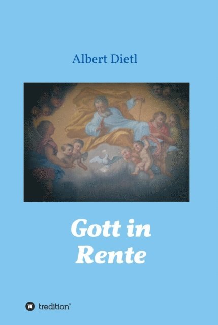 Albert Dietl - Gott in Rente, E-bok