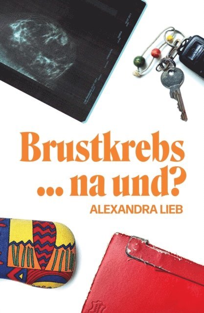 Alexandra Lieb - Brustkrebs ... na und?, E-bok
