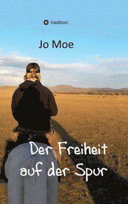 Jo Moe - Der Freiheit auf der Spur, Inbunden