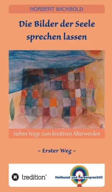 Norbert Wickbold - Sieben Wege zum kreativen Älterwerden 1, E-bok. Tillgänglighet: Lägg i varukorg