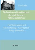 Die Berufs- und Handelsschule der Stadt Kleve im Nationalsozialismus: Macht�bernahme und Gleichschaltung - Vorkriegszeit - Krieg - Neuaufbau