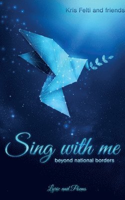 Kris Felti, Kris Felti - Sing with me: beyond national borders, Inbunden