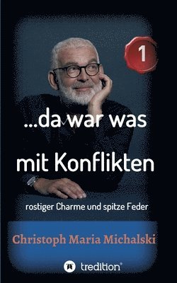 Christoph Maria Michalski - ...da war was mit Konflikten - 1: rostiger Charme und spitze Feder, Häftad. Tillgänglighet: Lägg i varukorg