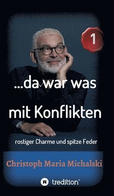 Christoph Maria Michalski - ...da war was mit Konflikten - 1: rostiger Charme und spitze Feder, Inbunden. Tillgänglighet: Lägg i varukorg