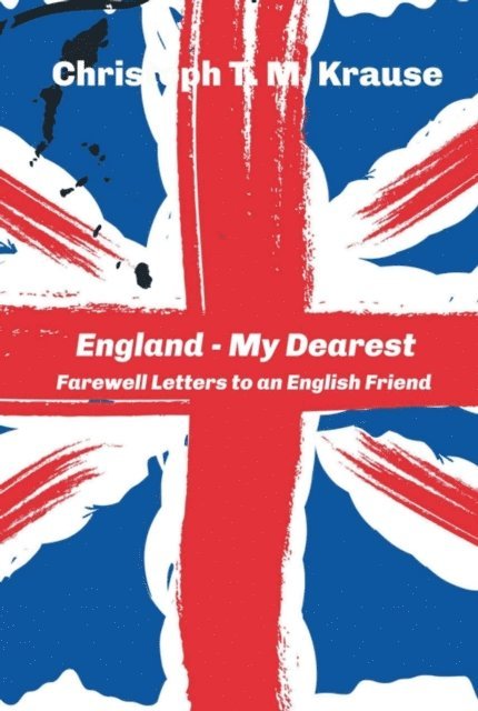 Christoph T. M. Krause - England - My Dearest, E-bok