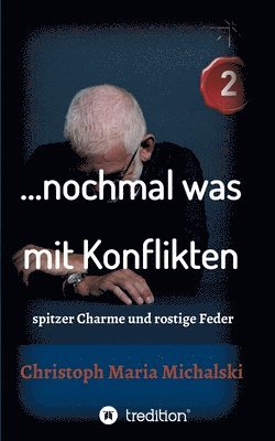 Christoph Maria Michalski - ... nochmal was mit Konflikten - 2: spitzer Charme und rostige Feder, Häftad. Tillgänglighet: Lägg i varukorg