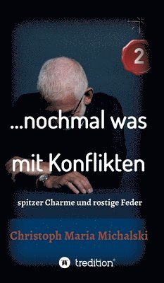 Christoph Maria Michalski - ... nochmal was mit Konflikten - 2: spitzer Charme und rostige Feder, Inbunden. Tillgänglighet: Lägg i varukorg