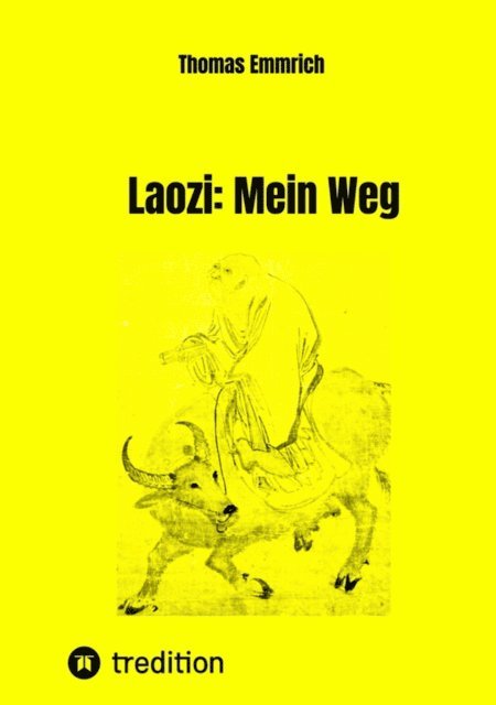 Thomas Emmrich - Laozi: Mein Weg, E-bok
