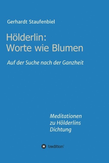 Gerhardt Staufenbiel - Hölderlin: Worte wie Blumen, E-bok. Tillgänglighet: Lägg i varukorg