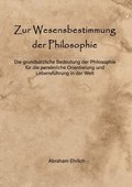 Zur Wesensbestimmung der Philosophie: Die grunds�tzliche Bedeutung der Philosophie f�r die pers�nliche Orientierung und Lebensf�hrung in der Welt