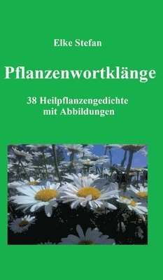 Elke Stefan - Pflanzenwortklänge: 38 Heilpflanzengedichte mit Abbildungen, Inbunden. Tillgänglighet: Lägg i varukorg