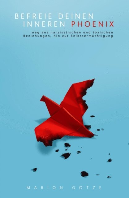 Marion Gotze - BEFREIE DEINEN INNEREN PHÖNIX, E-bok