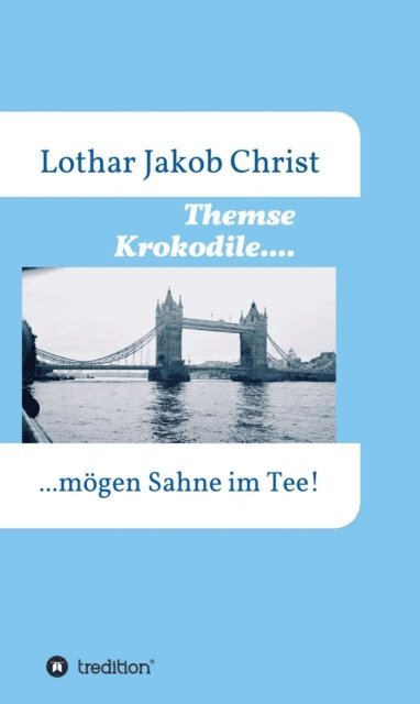 Lothar Jakob Christ - Themse Krokodile...., E-bok