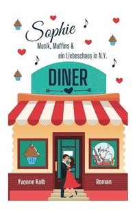 Sophie: Musik, Muffins & ein Liebeschaos in N.Y. (Humorvoller Roman)