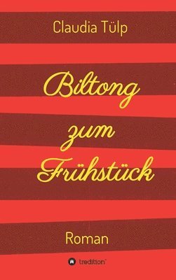 Claudia Tülp - Biltong zum Frühstück: Roman, Inbunden. Tillgänglighet: Lägg i varukorg