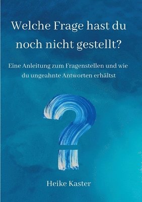 Heike Kaster - Welche Frage hast du noch nicht gestellt?, Häftad. Tillgänglighet: Lägg i varukorg